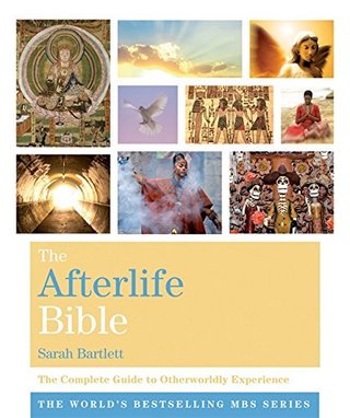 "The Afterlife Bible The Complete Guide to Otherworldly Experience" av Sarah Bartlett