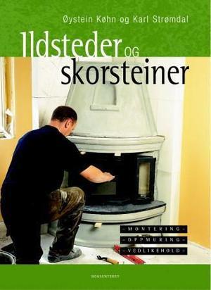 "Ildsteder og skorsteiner - montering, oppmuring, vedlikehold" av Øystein Køhn