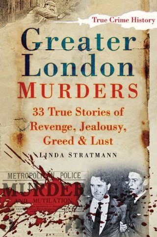 "Greater London Murders (True Crime History)" av Linda Stratmann