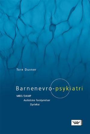 "Barnenevro-psykiatri - MBD/DAMP, autistiske forstyrrelser, dysleksi" av Tore Duvner