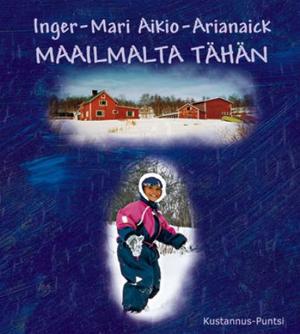 "Maailmalta tähän" av Inger-Mari Aikio