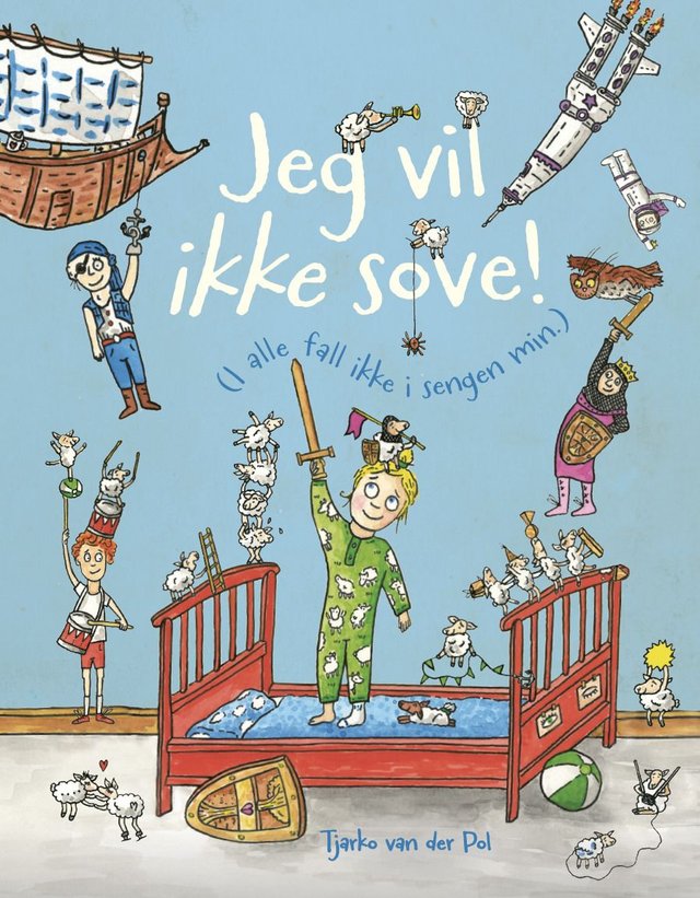 "Jeg vil ikke sove! - (i alle fall ikke i sengen min.)" av Tjarko van der Pol