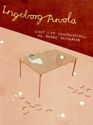 "Livet i et skilpaddeskall og andre historier" av Ingeborg Arvola