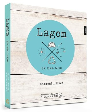 Lagom er bra nok - harmoni i livet