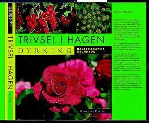 "Trivsel i hagen - dyrking : hageselskapets grunnbok" av Dagfinn Tveito