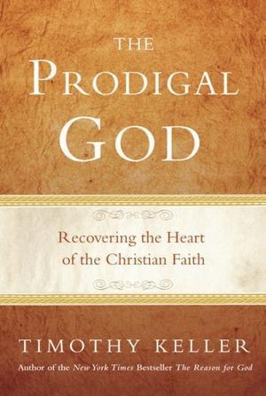"The Prodigal God Recovering the Heart of the Christian Faith" av Timothy Keller