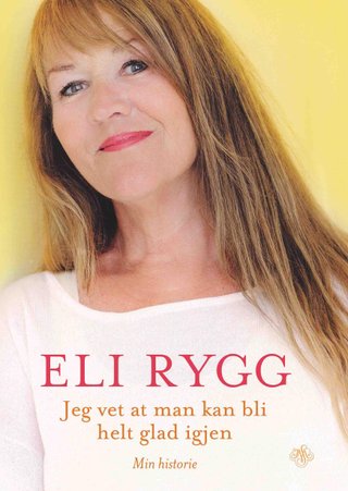 "Jeg vet at man kan bli helt glad igjen min historie" av Eli Rygg