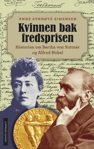 Kvinnen bak fredsprisen - historien om Bertha von Suttner og Alfred Nobel