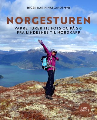 "Norgesturen - vakre turer til fots og på ski fra Lindesnes til Nordkapp" av Inger Karin Natlandsmyr