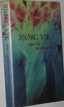 "Roser i et sprukket krus roman" av Bjørg Vik