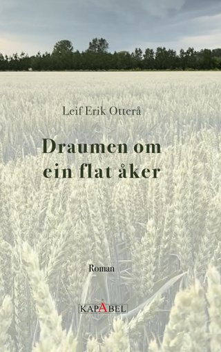"Draumen om ein flat åker roman" av Leif Erik Otterå