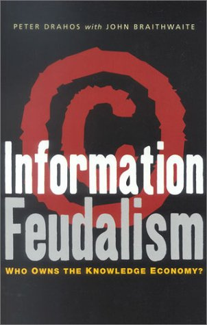 "Information Feudalism Who Owns the Knowledge Economy?" av Peter Drahos