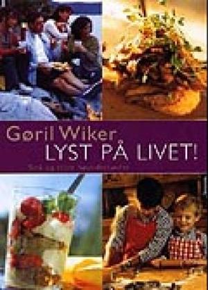 "Lyst på livet! - små og store høytidsstunder" av Gøril Wiker