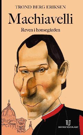 "Machiavelli - reven i hønsegården" av Trond Berg Eriksen