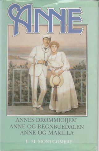 Annes drømmehjem ; Anne og Regnbuedalen ; Anne og Marilla