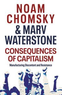 "Consequences of capitalism manufacturing discontent and resistance" av Noam Chomsky