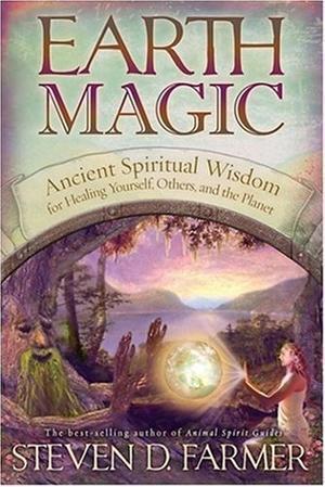 "Earth Magic Ancient Spiritual Wisdom for Healing Yourself, Others, and the Planet" av Steven D. Farmer