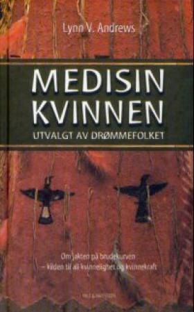 "Medisinkvinnen - utvalgt av drømmefolket" av Lynn V. Andrews
