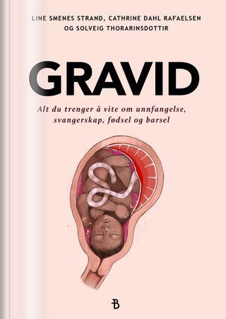 "Gravid alt du trenger å vite om unnfangelse, svangerskap, fødsel og barsel" av Cathrine Dahl Rafaelsen