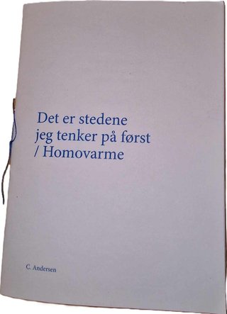 "Det er stedene jeg tenker på først / Homovarme" av C Andersen