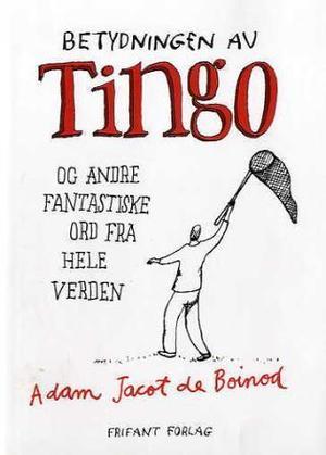 "Betydningen av tingo og andre fantastiske ord fra hele verden" av Arve Torkelsen