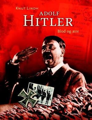 "Adolf Hitler - blod og ære" av Knut Lindh