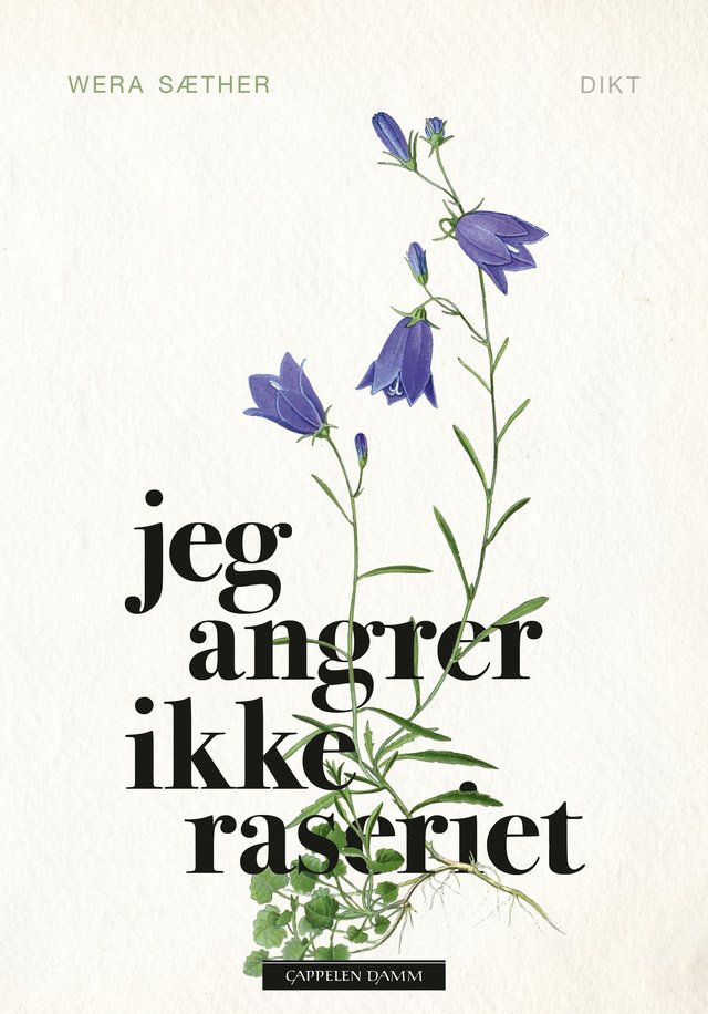 "Jeg angrer ikke raseriet - dikt" av Wera Sæther