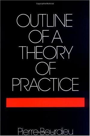 Outline of a Theory of Practice (Cambridge Studies in Social and Cultural Anthropology)