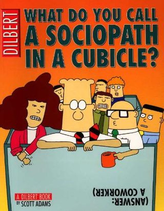 "What do you call a sociopath in a cubicle?" av Scott Adams