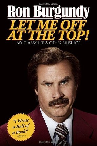 "Let Me Off at the Top! My Classy Life and Other Musings" av Ron Burgundy