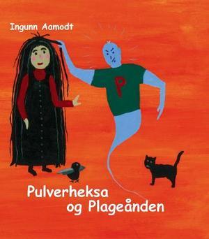 "Pulverheksa og Plageånden" av Ingunn Aamodt