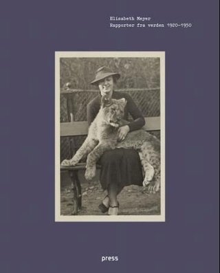 "Elisabeth Meyer rapporter fra verden 1920-1950" av Preus museum