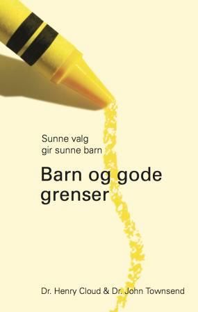 "Barn og gode grenser sunne valg gir sunne barn" av Henry Cloud