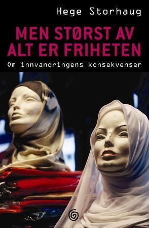 "Men størst av alt er friheten om innvandringens konsekvenser" av Hege Storhaug