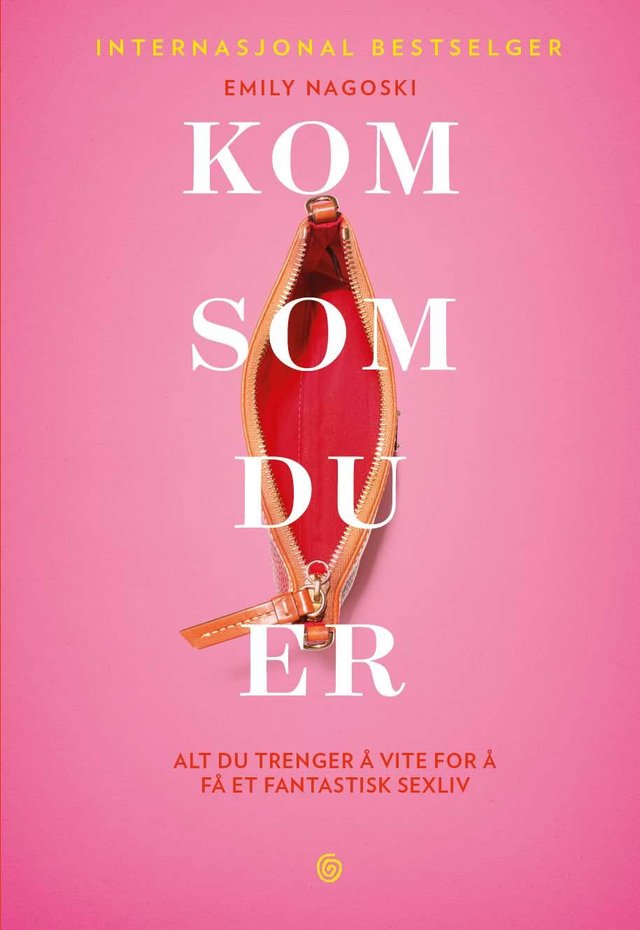 "Kom som du er - alt du tregner å vite for å få et fantastisk sexliv" av Emily Nagoski