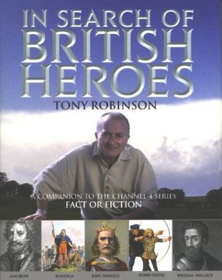 "In Search of British Heroes - A Companion to the Channel 4 Series Fact or Fiction" av Tony Robinson