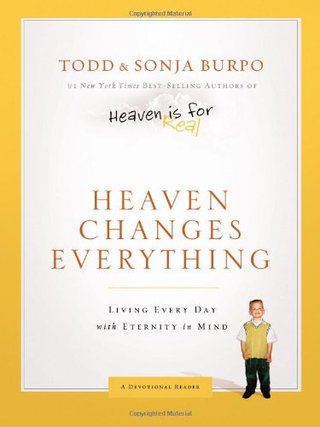 "Heaven Changes Everything Living Every Day with Eternity in Mind" av Todd Burpo