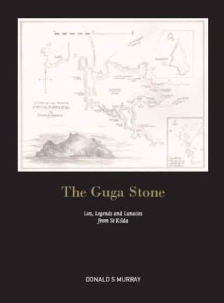 "The Guga Stone Lies, Legends and Lunacies from St Kilda" av Donald S. Murray