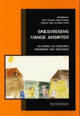 Skilsmissens mange ansikter - om barns og foreldres erfaringer med skilsmisse