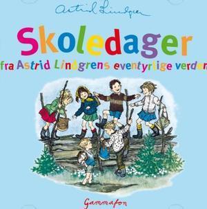 "Skoledager fra Astrid Lindgrens eventyrlige verden" av Astrid Lindgren