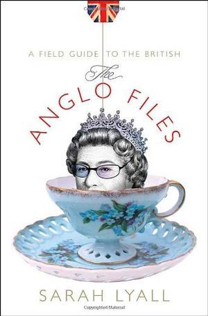 The Anglo Files - A Field Guide to the British