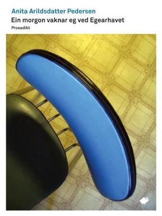 "Ein morgon vaknar eg ved Egearhavet prosadikt" av Anita Arildsdatter Pedersen