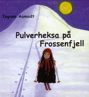 "Pulverheksa på Frossenfjell" av Ingunn Aamodt