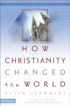 "How Christianity Changed the World" av Alvin J. Schmidt