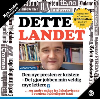 Dette landet - - og andre saker fra lokalavisene i verdens lykkeligste land