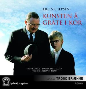 "Kunsten å gråte i kor" av Erling Jepsen