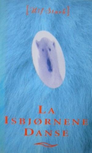 "La isbjørnene danse" av Ulf Stark