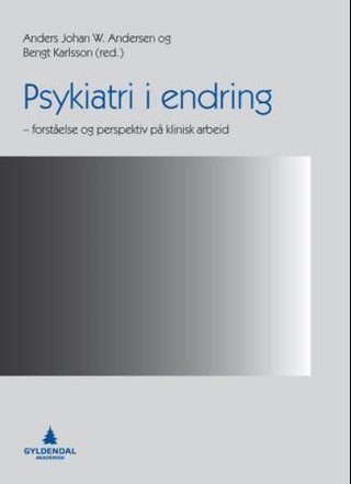 "Psykiatri i endring - forståelse og perspektiv på klinisk arbeid" av Anders Johan W. Andersen