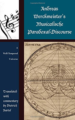 "Andreas Werckmeister’s Musicalische Paradoxal-Discourse A Well-Tempered Universe (Contextual Bach Studies)" av Dietrich Bartel