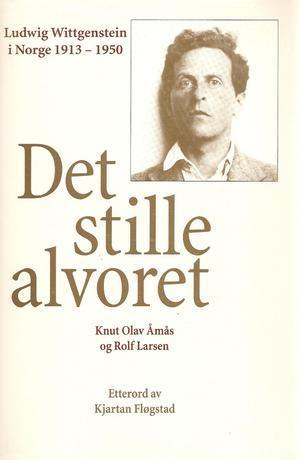 "Det stille alvoret - Ludwig Wittgenstein i Norge 1913-1950" av Knut Olav Åmås